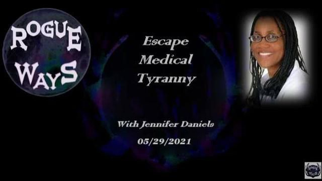Escape Medical Tyranny with Jennifer Daniels - Rogue Ways by Lindsey Scharmyn (05.29.21)